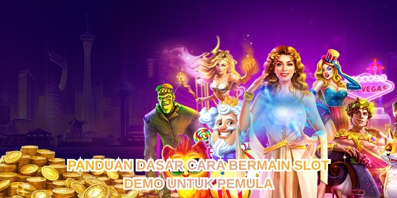 PANDUAN DASAR CARA BERMAIN SLOT DEMO UNTUK PEMULA